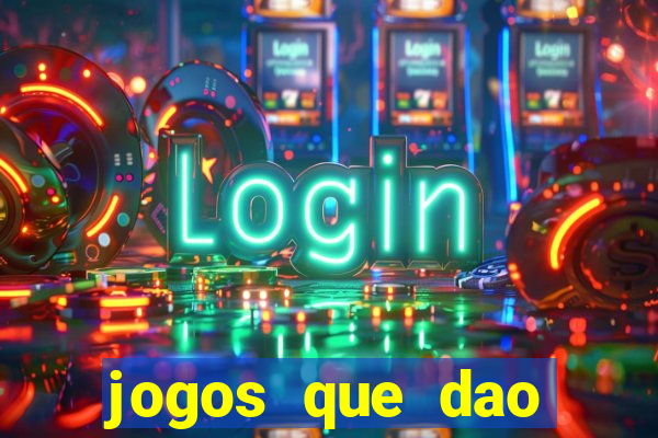 jogos que dao dinheiro sem deposito